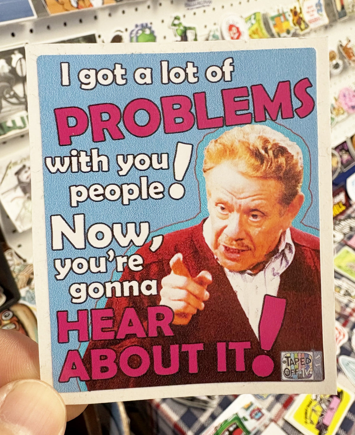 I Got A Lot Of Problems With You People | Sticker