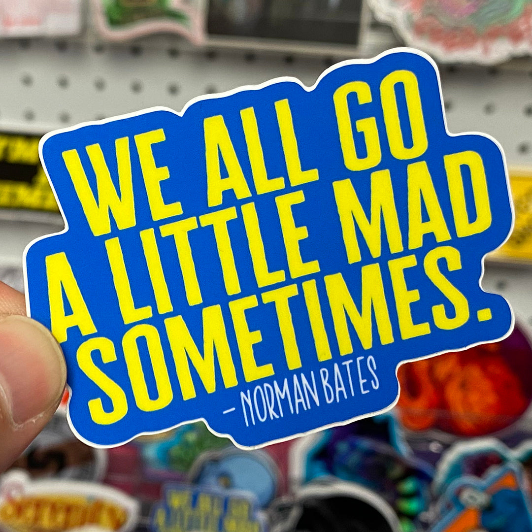 We All Go A Little Mad Sometimes | Sticker