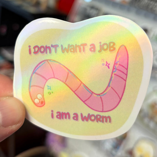 I Don't Want a Job, I am a Worm | Sticker