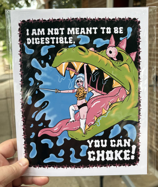 I Am Not meant To Be Digestible - You can Choke | 8x10 Print