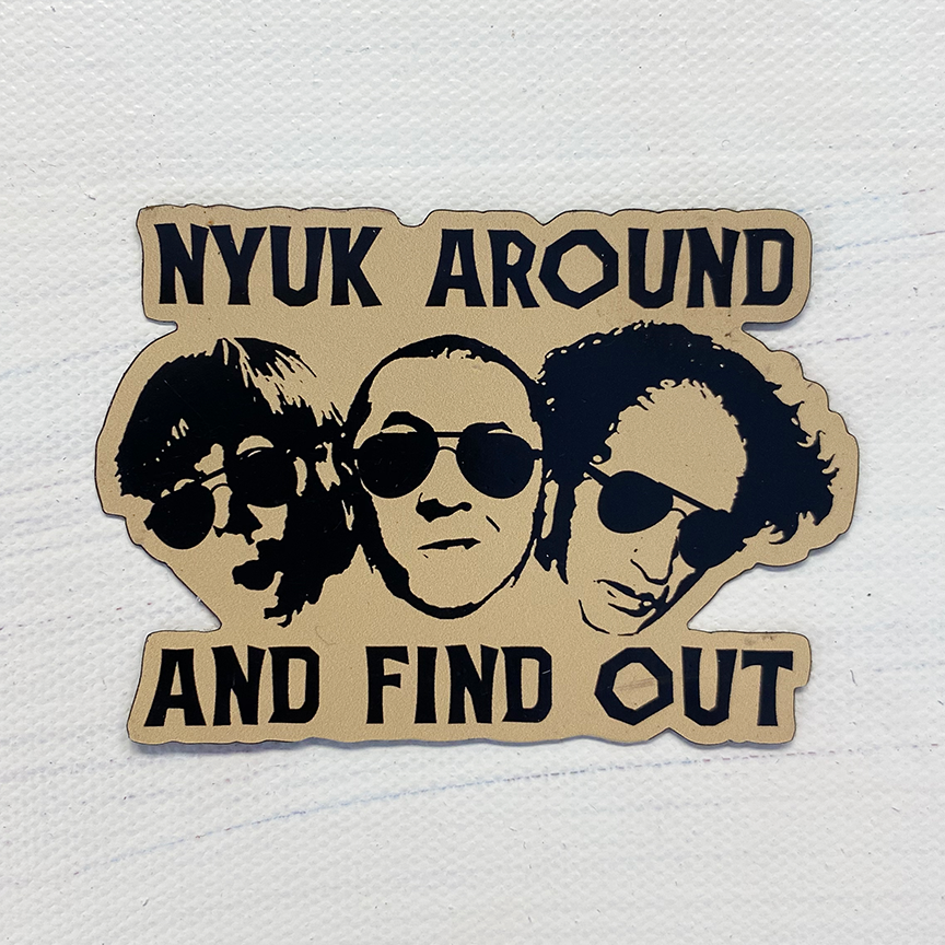 Nyuk Around And Find Out | Sticker