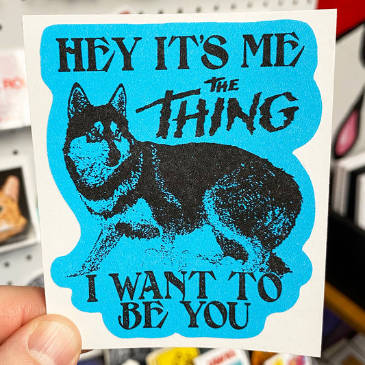 The Thing Dog; Hey It's Me | Sticker