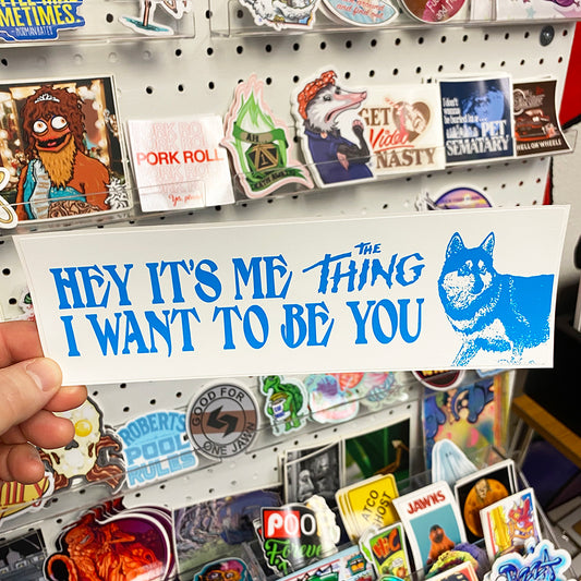 The Thing Dog; Hey It's Me | Bumper Sticker