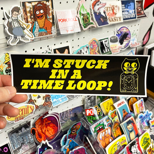 Stuck In A Time Loop | Bumper Sticker