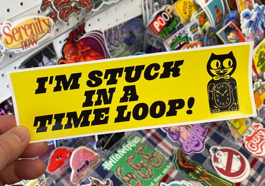 Stuck In A Time Loop | Bumper Sticker