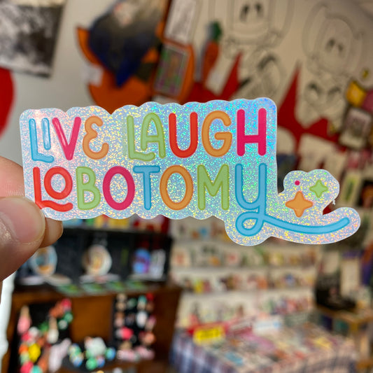 Live laugh Lobotomy | Sticker