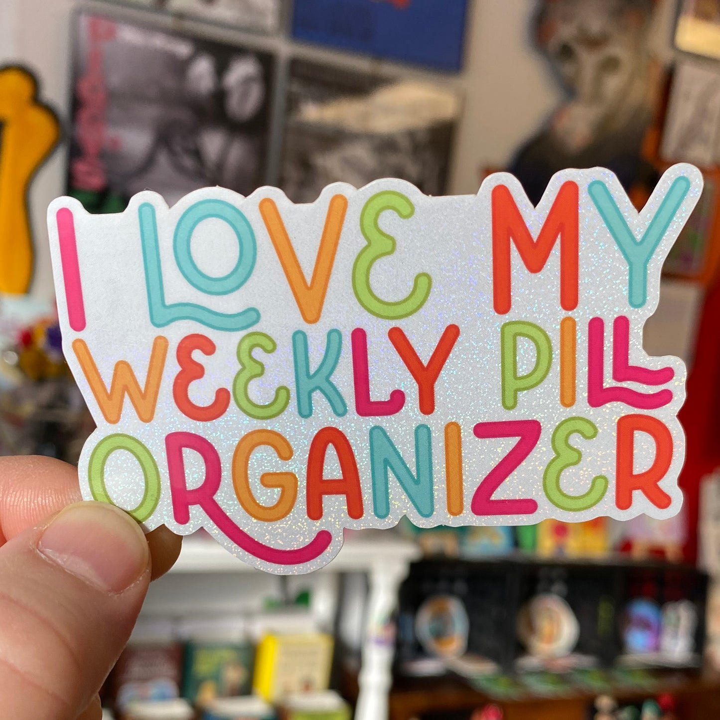 I Love My Weekly Pill Organizer | Sticker