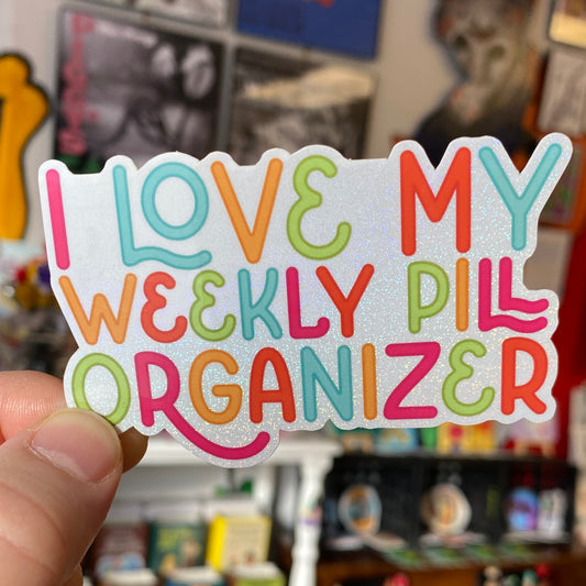 I Love My Weekly Pill Organizer | Sticker