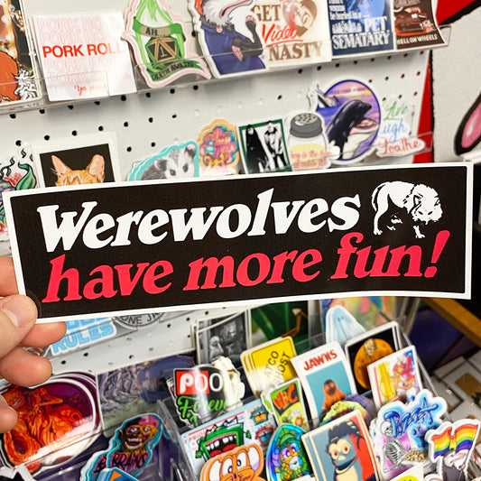 Werewolves Have More Fun | Bumper Sticker